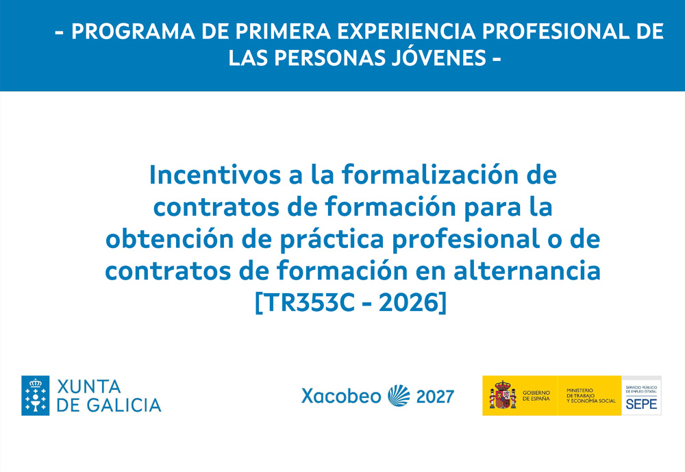 Cartel informativo del Programa de primera experiencia profesional de las personas jóvenes para incentivos a contratos de formación para la práctica profesional o en alternancia [TR353C - 2026], con logotipos de Xunta de Galicia, Xacobeo 2027 y SEPE